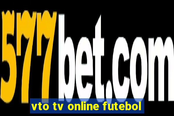 vto tv online futebol